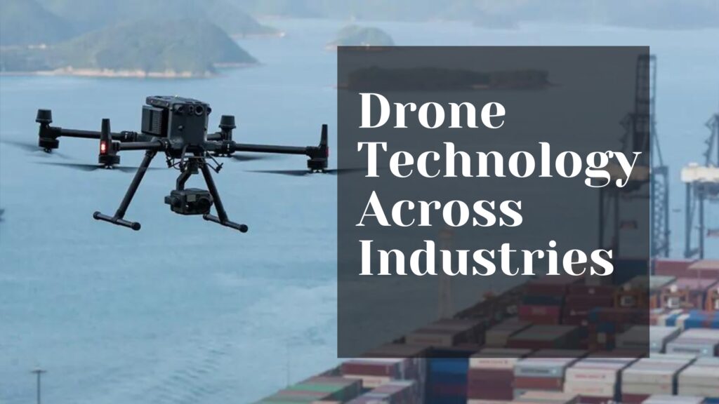 Drone Flying in the back ground with a text containing Drone Technology Across Industries